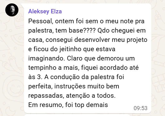 Print de mensagem de Aleksey Elza contando que chegou em casa e desenvolveu seu projeto até as 3h da manhã